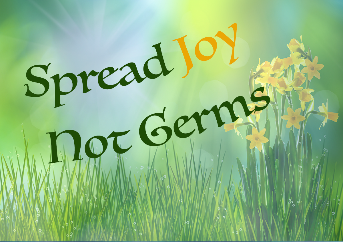 Spread Joy Not Germs